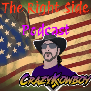 The Right Side Podcast With The Crazy Kowboy S01 E01