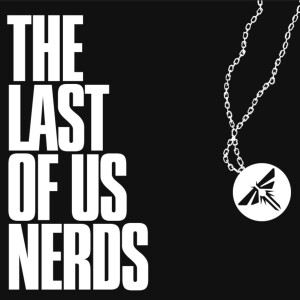 The Last of Us Nerds Podcast