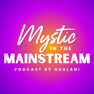 Mystic in the Mainstream Podcast