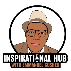 INSPIRATIONAL HUB WITH EMMANUEL GOSHEN