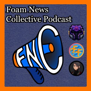 The Foam News Collective Podcast