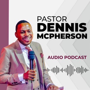 OUR IDENTITY IN CHRIST(SPIRITUAL STRENGTH) - PASTOR DENNIS MCPHERSON