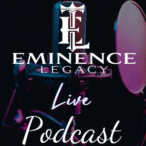 The Eminence Legacy Live Podcast