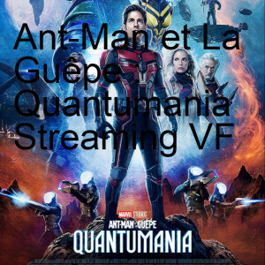 Ant-Man et La Guêpe : Quantumania Streaming VF Gratuit