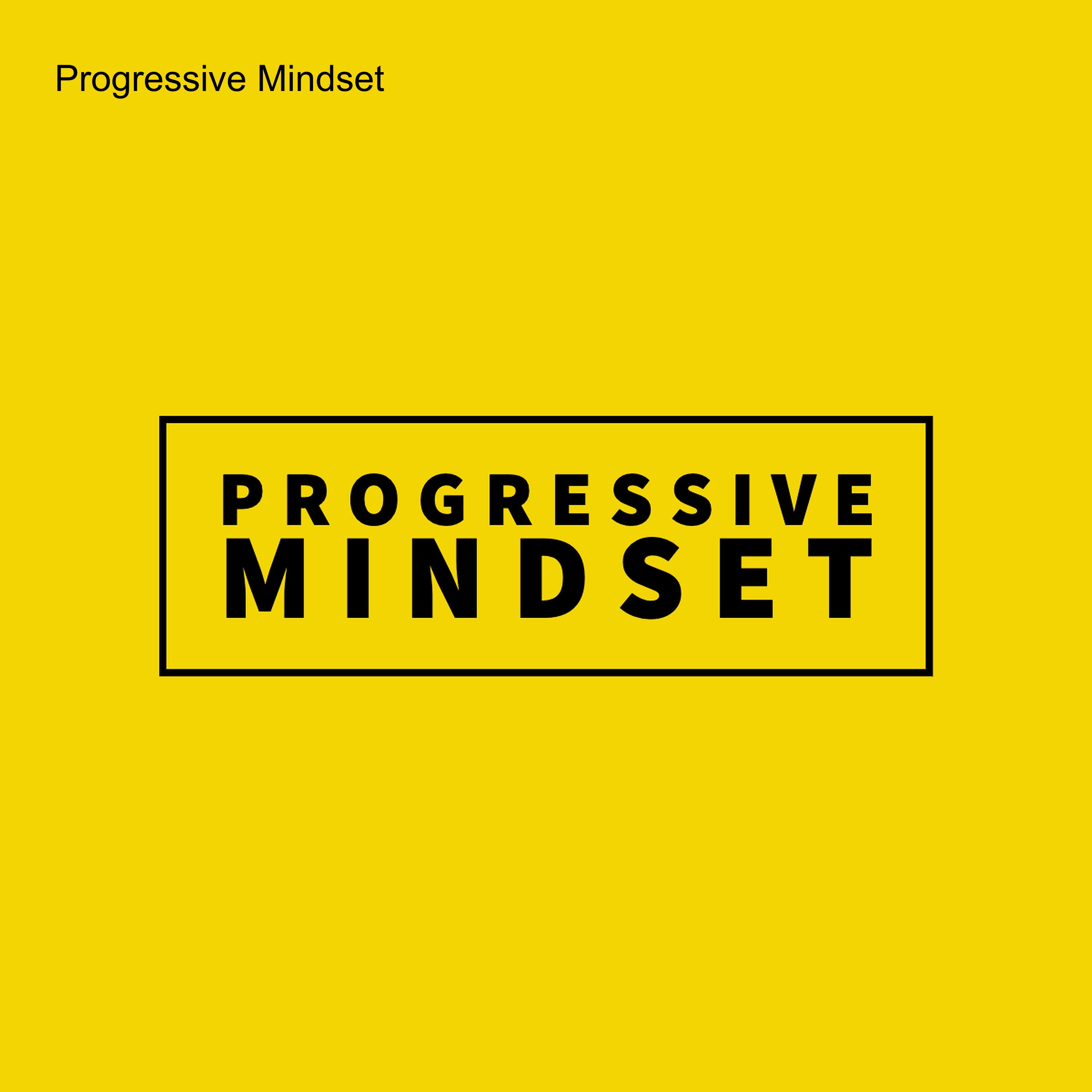 Progressive Mindset