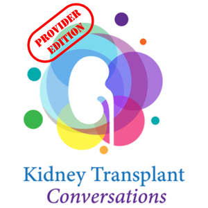 Kidney Transplant Conversations (Provider Edition)