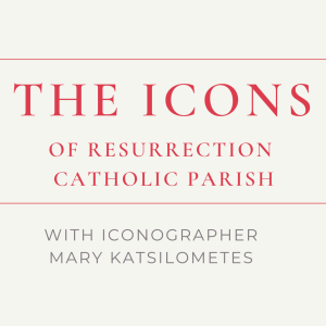 The Icons of Resurrection Catholic Parish