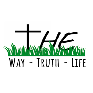 The Way, Truth, Life Podcast