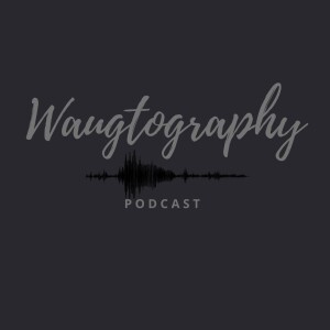 Waugtography Podcast Ep 10 Season 2