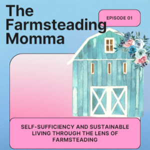 Introduction to the Farmsteading Momma