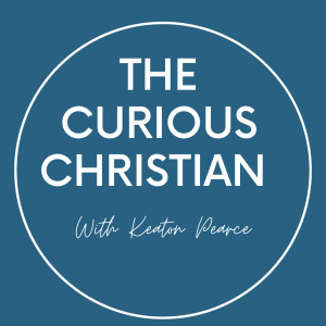 The Curious Christian With Keaton Pearce