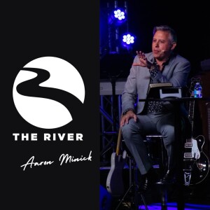 The River With Aaron Minick