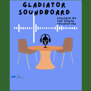 The Gladiator Soundboard Podcast Powered by The Gower Foundation for Excellence in Education