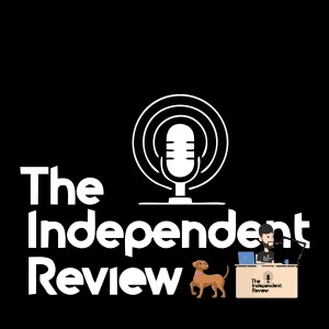 Episode 70 - The Independent Review