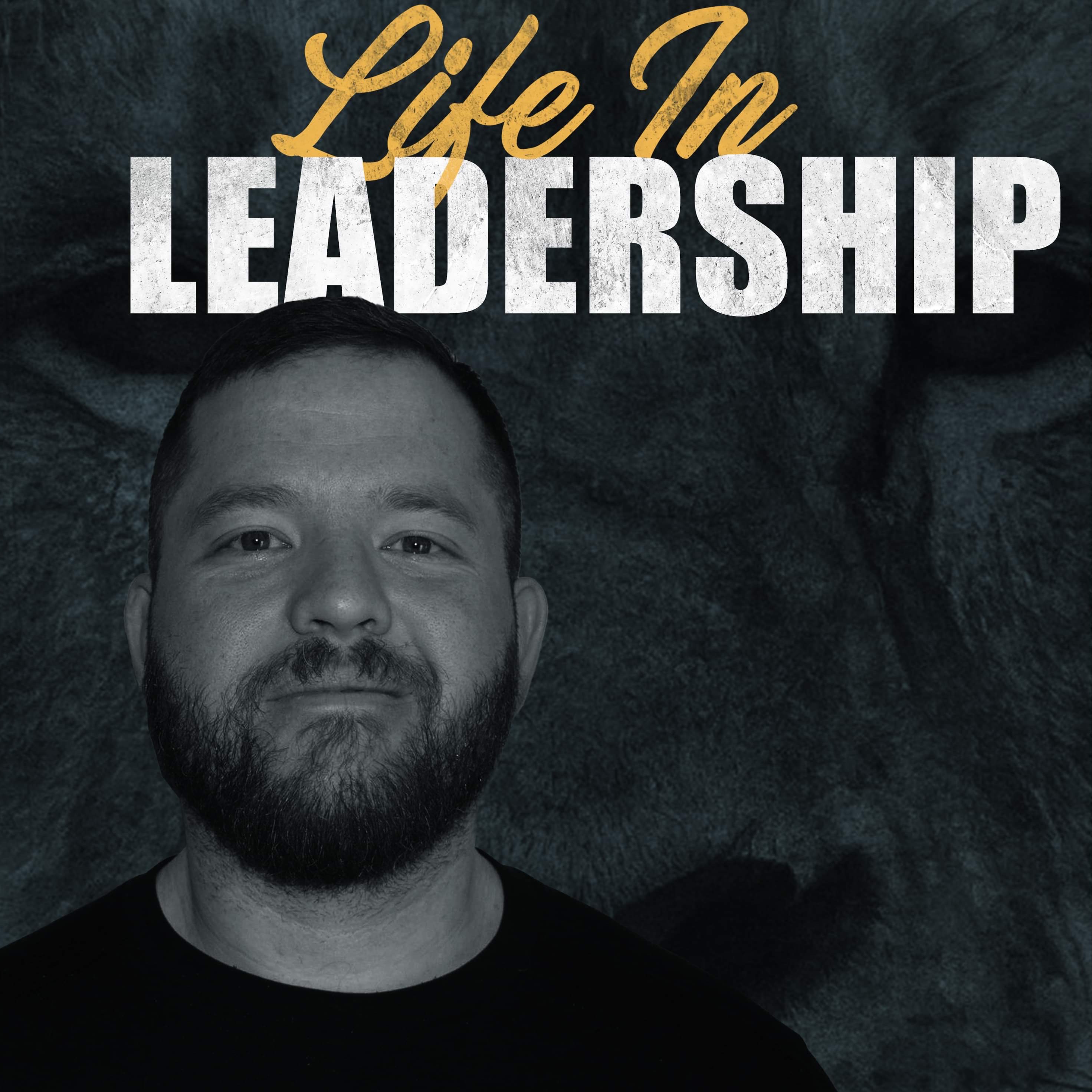 Life in Leadership