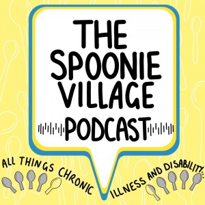 The Spoonie Village Podcast