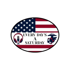 Every Day’s a Saturday- USMC Veteran
