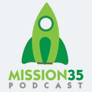The Mission35 Podcast Channel