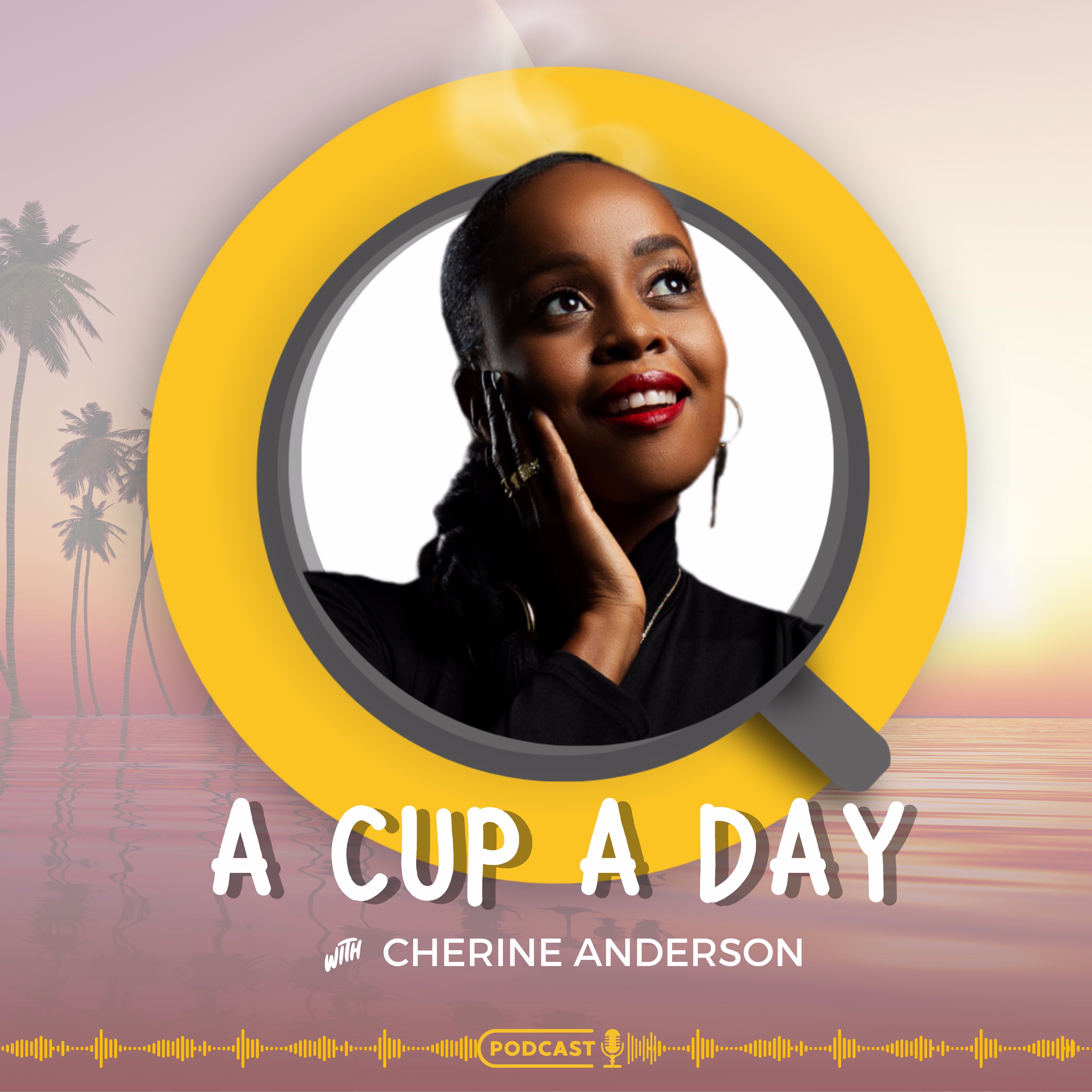 A Cup A Day with Cherine Anderson