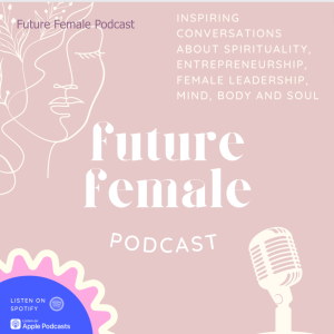 Future Female Podcast - Episode One - Welcome