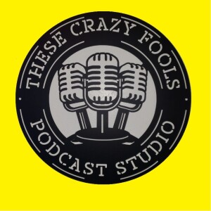 These Crazy Fools Podcast