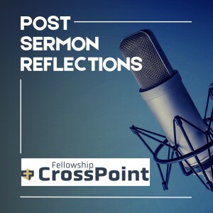 Post Sermon Reflections