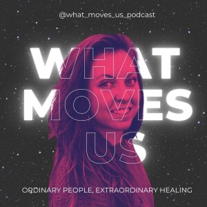 What Moves Us- Episode 8- Natalie Grace