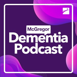 McGregor Dementia Podcast