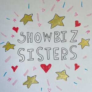 Showbiz Sisters: Episode Seven