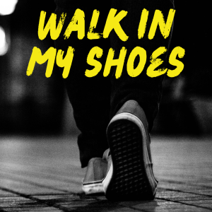 Walk In My Shoes Project
