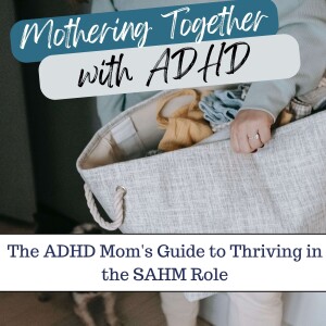49. The Power of Routine for ADHD SAHMs
