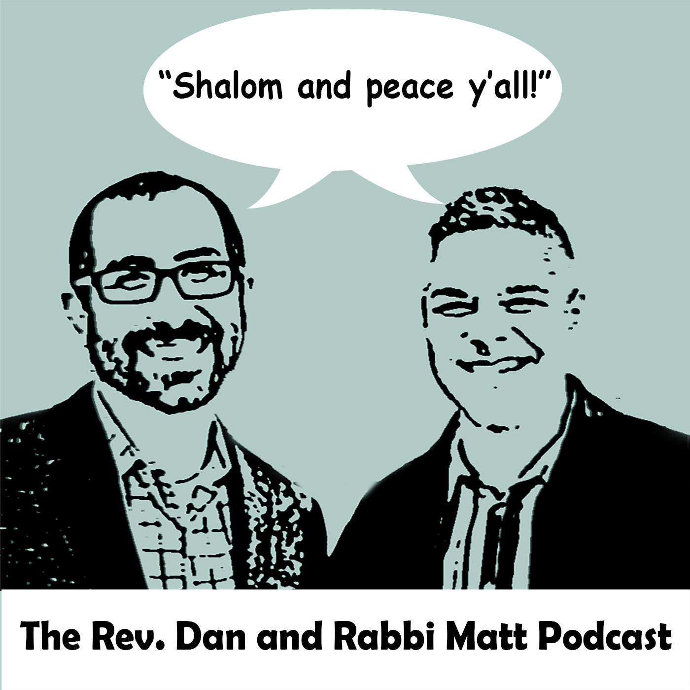 The Rev. Dan and Rabbi Matt Podcast