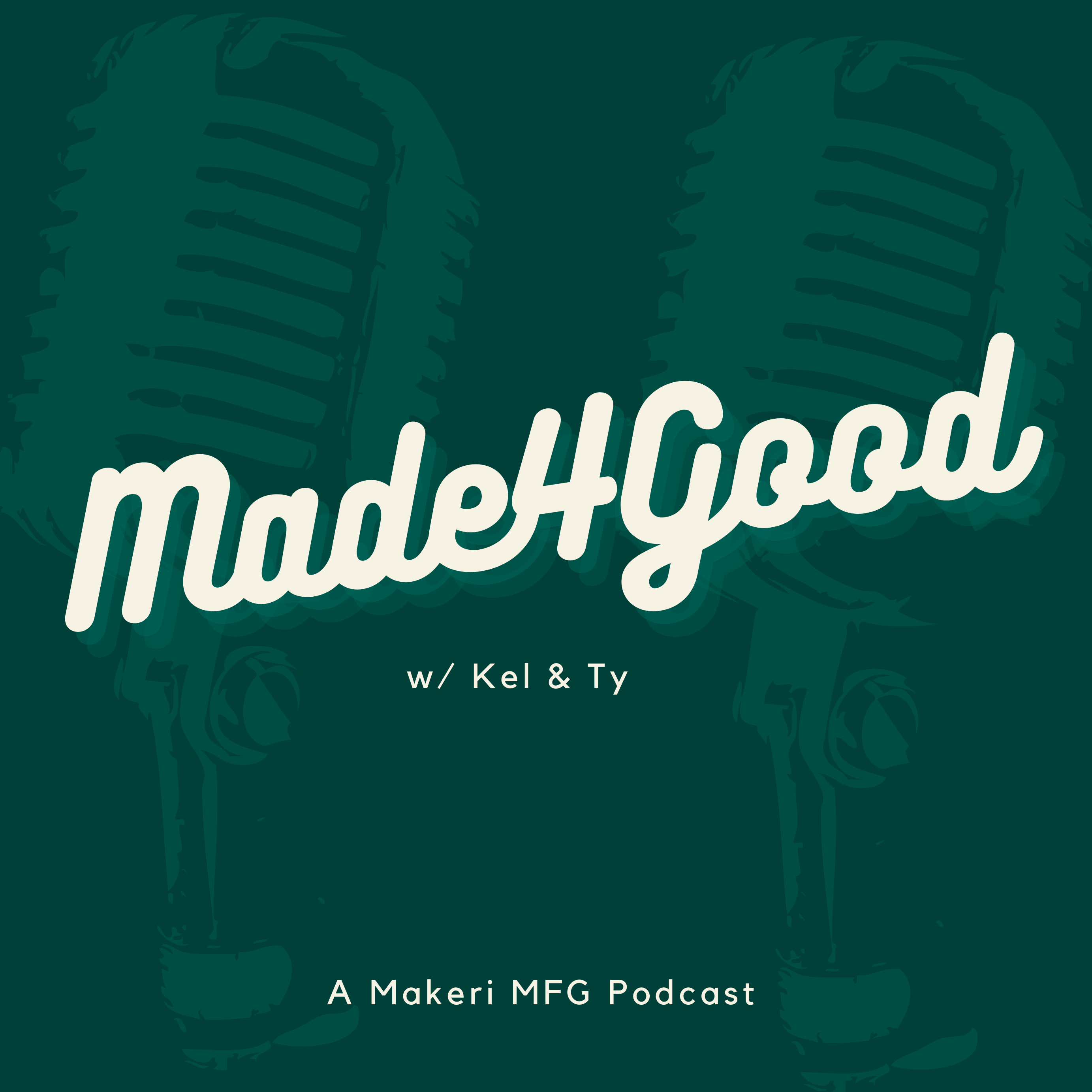 The Makeri MFG Podcast: Made4Good podcast artwork