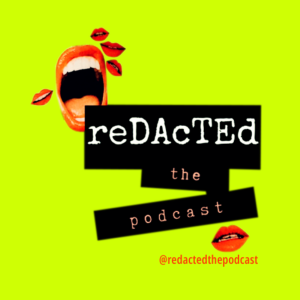 Redacted: The Podcast