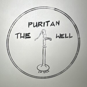 The Puritan Well Podcast