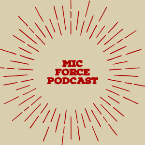 MicForcePodcast Ep. 1