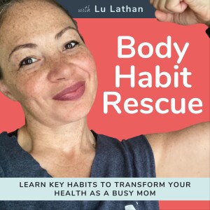 Body Habit Rescue | Mom Health and Fitness, Burnout, Self-Care, Mindset, Strategic Habits and Routines