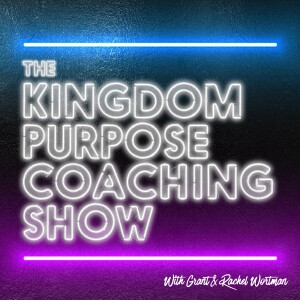 Welcome to the Kingdom Purpose Coaching Show
