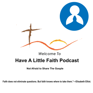 A Little Faith podcast and Prayer Ministry