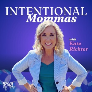 Intentional Mommas with Kate Richter