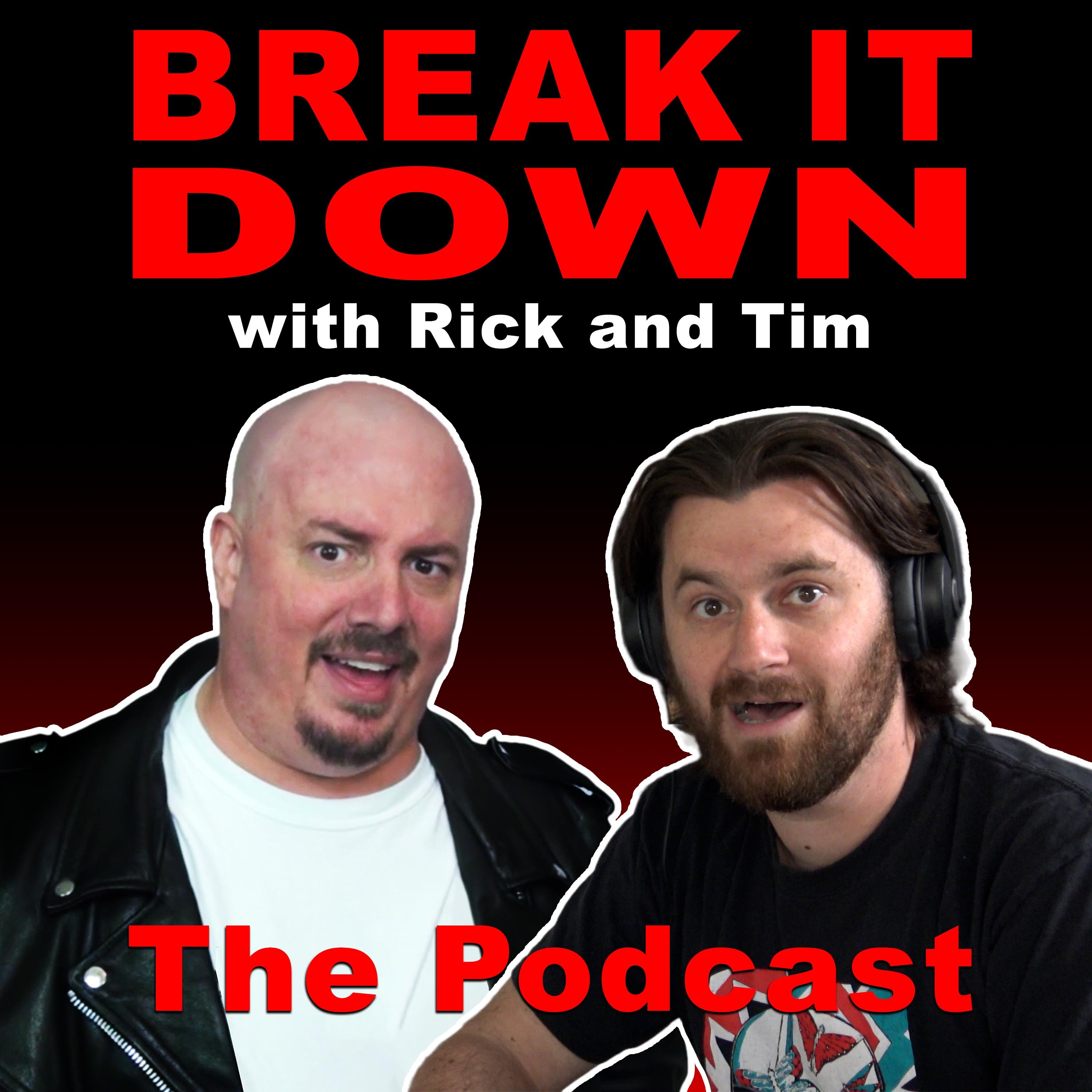 Break it Down with Rick and Tim