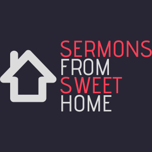 Sermons from Sweet Home