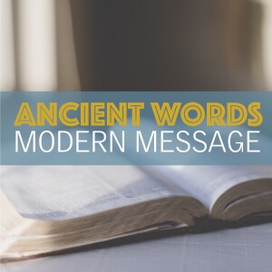 Ancient Words, Modern Message