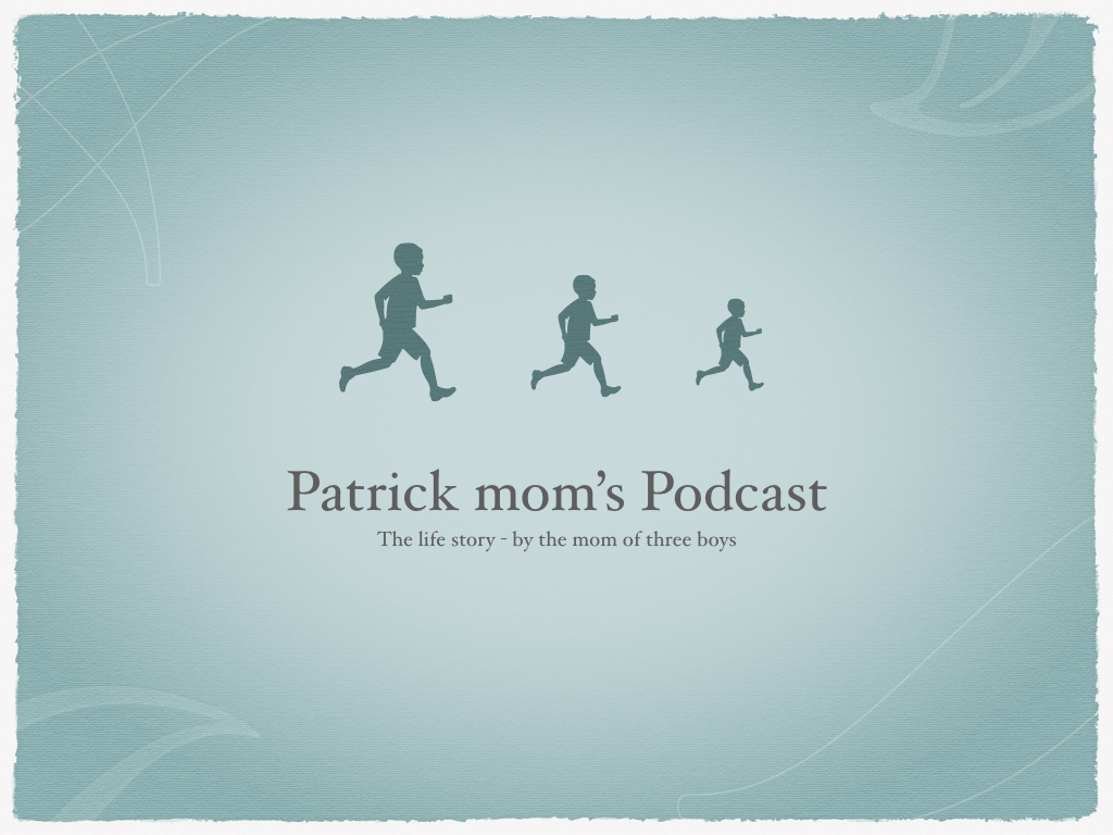 Patrickmom's Podcast
