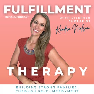 FULFILLMENT THERAPY - Marriage & Family Therapy, Self Mastery, Self Actualization, Unmet Needs, LDS Parent, Family Connection