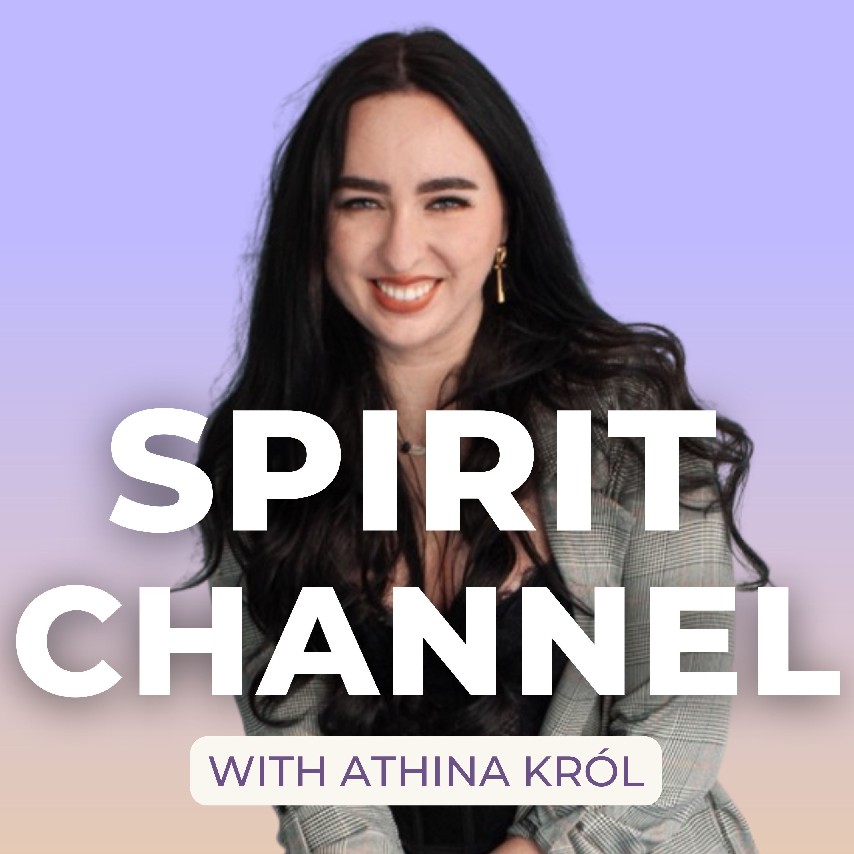 Spirit Channel With Athina Król