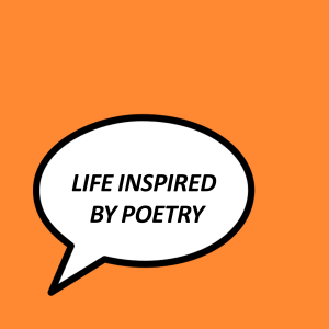 Life Inspired by Poetry