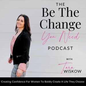 Be The Change You Need. Podcast