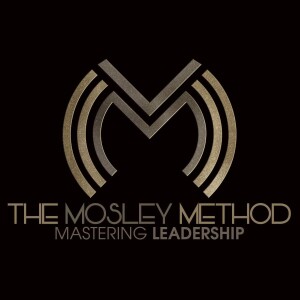 The Mosley Method - Mastering Leadership