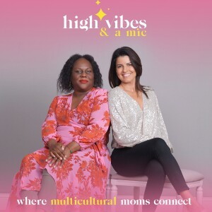 High Vibes And A Mic | Motherhood, Family, Friendships, International Culture, Wellness, Spirituality